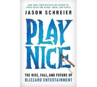 Play Nice: The Rise, Fall, and Future Of Blizzard Entertainment