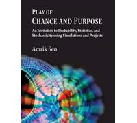 Play of Chance and Purpose: An Invitation to Probability, Statistics, and Stochasticity Using Simulations and Projects