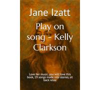 Play on song - Kelly Clarkson: Love her music. you will love this book, 19 songs made into stories, sit back relax