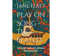 Play on Song - the beatles: 18 songs made into storues, thank you fab 4