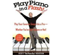 Play Piano In A Flash - No Rights This Title!!: Play Your Favorite Songs Like a Pro - Whether You've Had Lessons or Not!