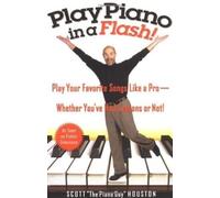 Play Piano in a Flash!: Play Your Favorite Songs Like a Pro, Whether You've Had Lessons or Not!