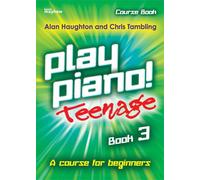 Play Piano! Teenage - Book 3 - A course for teenage beginners. Grade 2