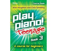 Play Piano! Teenage - Book 3: A Course for Teenage Beginners. Grade 2