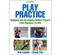 Play Practice: Engaging and Developing Skilled Players from Beginner to Elite