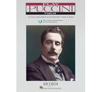 Play Puccini: 10 Arias Transcribed for Violin & Piano: Play Violin : 10 Arias Transcribed for Intermediate Violin & Piano