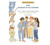 Play! Recorders in the Classroom : Volume 5: Sixth, Seventh and Eighth Grade Teacher's Edition