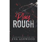 Play Rough: A Reverse Harem Enemies-to-Lovers Romance (Black Rose Kisses)