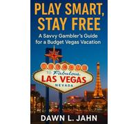 Play Smart, Stay Free: A Savvy Gambler's Guide for a Budget Vegas Vacation