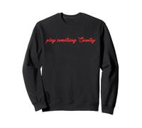 Play Something Country Cowgirl Bachelorette Womens Sweatshirt