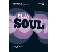 Play Soul: Alto Saxophone: 10 Soul Classics for Alto Saxophone, and Piano (Book & CD) (Play Series)