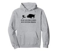 Play Stupid Games Win Stupid Prizes Buffalo Joke Pullover Hoodie