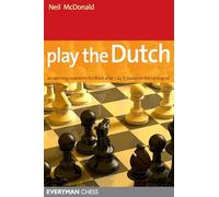 Play the Dutch: An Opening Repertoire for Black Based on the Leningrad Variation