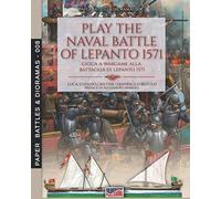 Play the naval battle of Lepanto 1571: Gioca a Wargame alla battaglia di Lepanto 1571: 8 (Paper Battles & Dioramas)