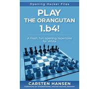 Play the Orangutan: 1.b4: A fresh, fun opening repertoire for White: 2 (Opening Hacker Files)