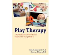Play Therapy: A Psychodynamic Primer for the Treatment of Young Children