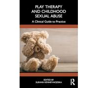 Play Therapy and Childhood Sexual Abuse: A Clinical Guide to Practice