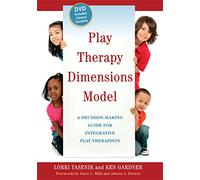 Play Therapy Dimensions Model: A Decision-Making Guide for Integrative Play Therapists