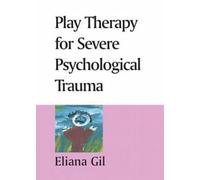 Play Therapy for Severe Psychological Trauma [DVD]