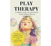 Play Therapy: Games and Activities for Emotional Support