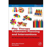Play Therapy Treatment Planning and Interventions: The Ecosystemic Model and Workbook (Practical Resources for the Mental Health Professional)