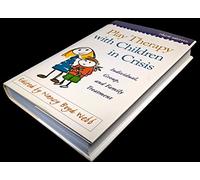 Play Therapy with Children and Adolescents in Crisis, Third Edition: Individual, Group, and Family Treatment (Clinical Practice with Children, Adolescents, and Families)