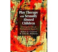 Play Therapy with Sexually Abused Children: A Synergistic Clinical-Developmental Approach by Ciottone, Robert, Madonna, John (1996) Hardcover