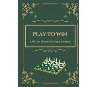 Play To Win: A 90-Day Divine Strategy Journal - Inspired by The Game of Life and How to Play It by Florence Scovel Shinn