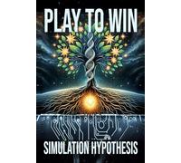 Play to Win: The Simulation Hypothesis