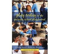 Play Today in the Primary School Playground: Life, Learning and Creativity