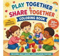 Play Together & Share Together: A Coloring Book About Sharing, Kindness & Friendship