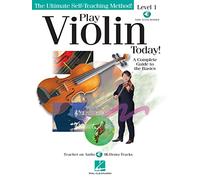 Play Violin Today!: Level 1: A Complete Guide to the Basics: A Complete Guide to the Basics Level 1 (Ultimate Self-Teaching Method!)