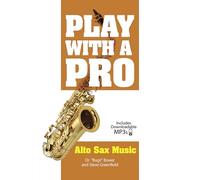 Play With A Pro: Alto Sax Music. Includes Audio Online