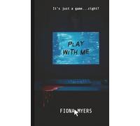 Play With Me: Create life, Control it, Destroy it: 1 (The Creator Files)