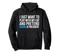 Play with my cat Pretend Barack Obama is President Election Pullover Hoodie