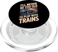 Play With Trains Always I'll Never Be Too Old Railfan PopSockets PopGrip for MagSafe