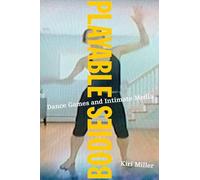 Playable Bodies: Dance Games And Intimate Media