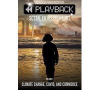 Playback Social Entrepreneurs: Climate Change, COVID, and Commerce