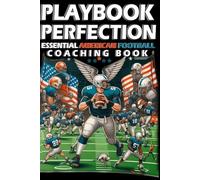 Playbook Perfection, Essential American Football Coaching Book: Mastering the Gridiron, Essential Strategies for Football Coaches
