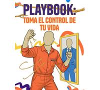 Playbook: Toma el Control de Tu Vida