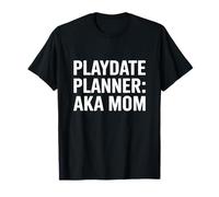 Playdate Planner AKA Mom Fun Schedules Parenting T-Shirt