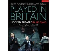 Played in Britain: Modern Theatre in 100 Plays (Plays and Playwrights)