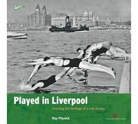 Played in Liverpool: Charting the Heritage of a City at Play