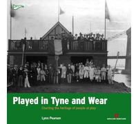 Played in Tyne and Wear: Charting the Heritage of Two Cities at Play