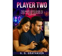 Player Two: The Gamer Wife’s Guide to Love, Life, and Leveling up Together