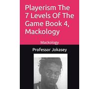 Playerism The 7 Levels Of The Game Book 4, Mackology: Mackology