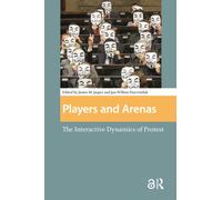 Players and Arenas : The Interactive Dynamics of Protest