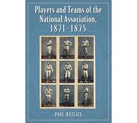 Players and Teams of the National Association, 1871-1875