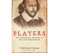 Players: The Mysterious Identity of William Shakespeare