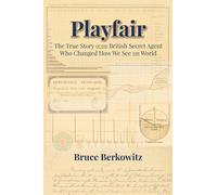 Playfair: The True Story of the British Secret Agent Who Changed How We See the World